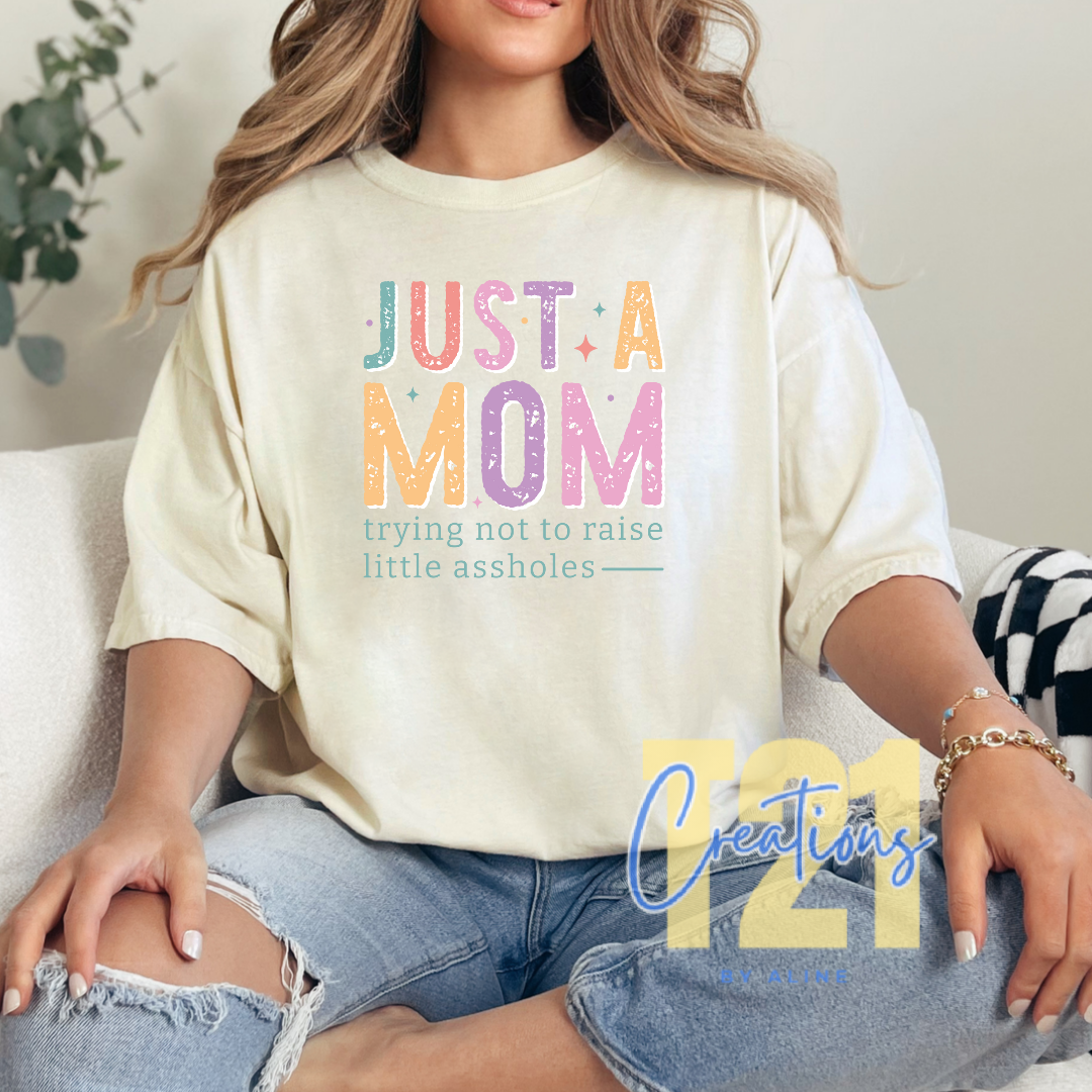 JUST A MOM TSHIRT