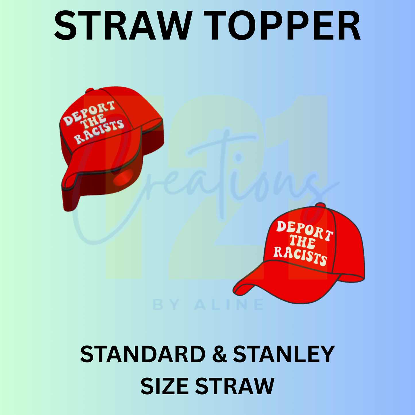 DEPORT THE RACIST STRAW TOPPER