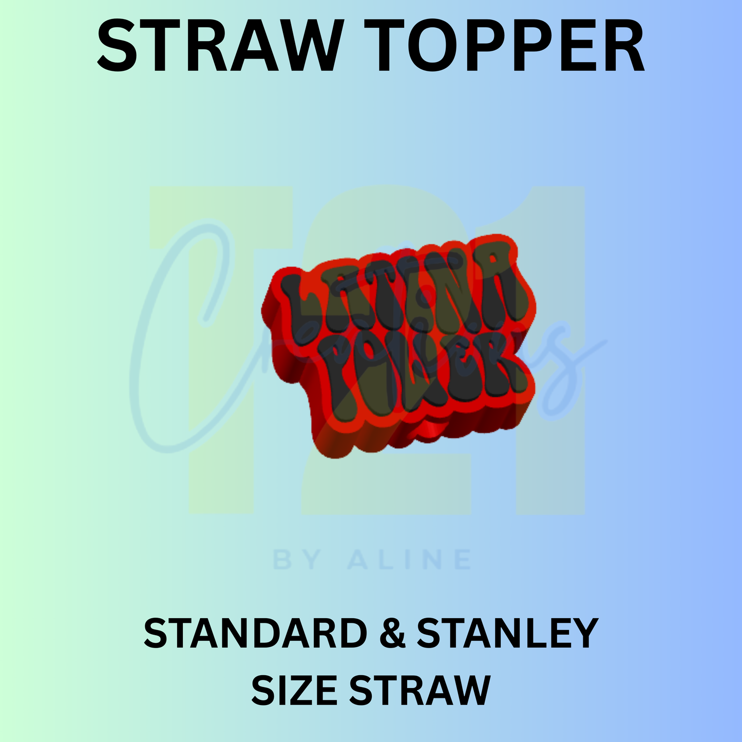 LATINA POWER STRAW TOPPER