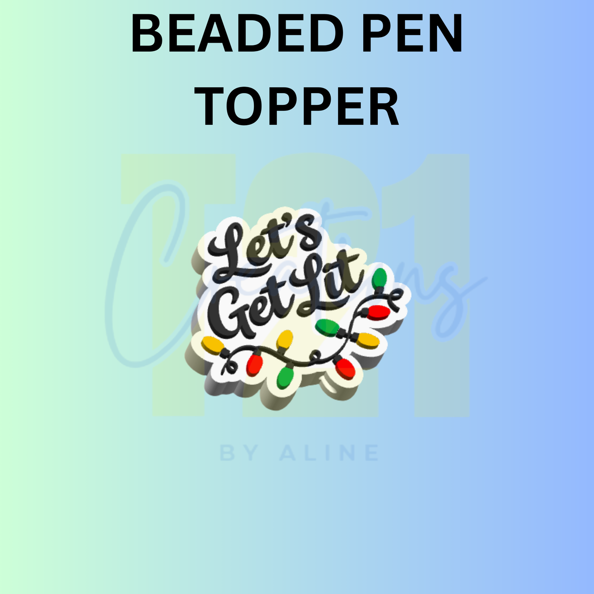 LET'S GET LIT PEN TOPPER