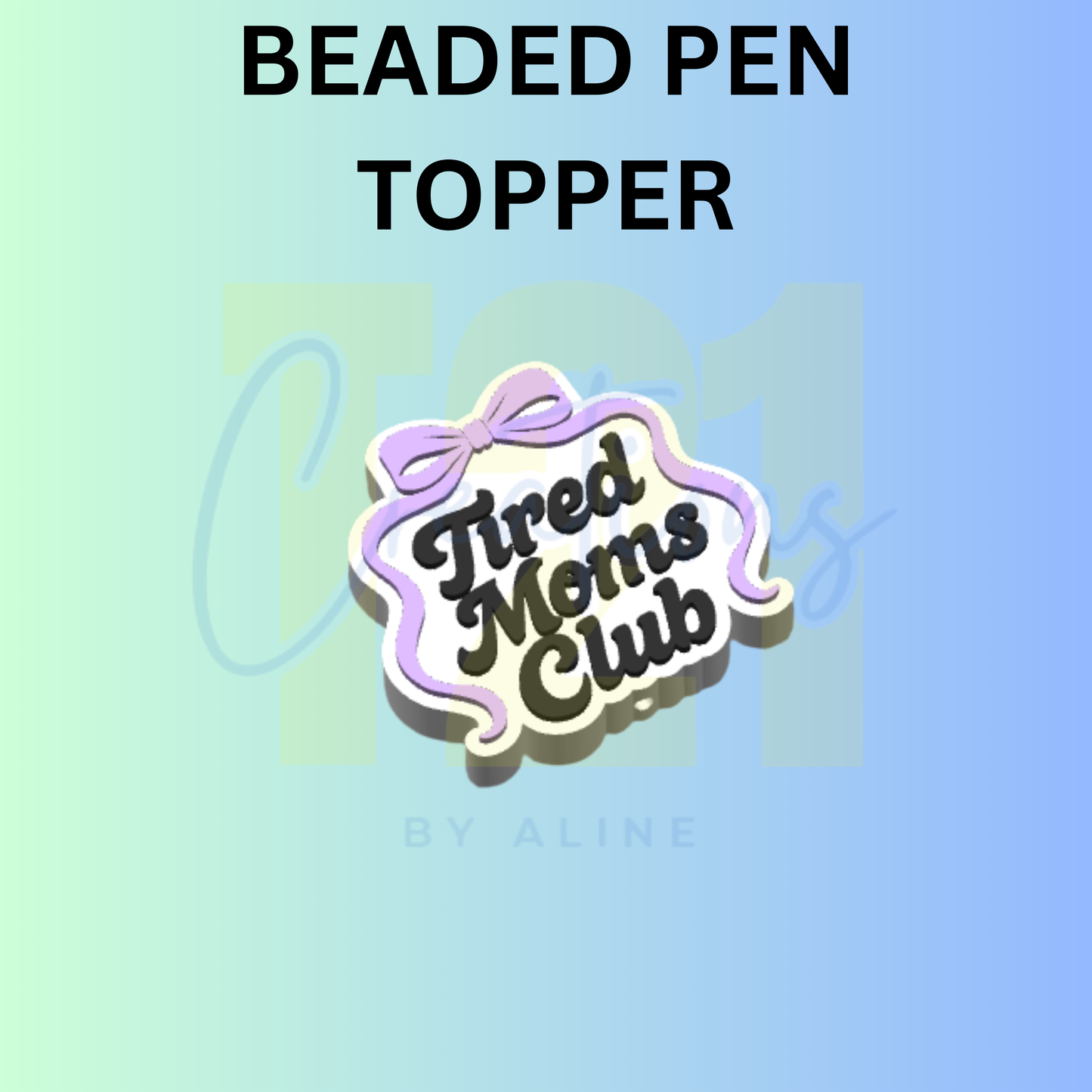 TIRED MOMS CLUB PEN TOPPER