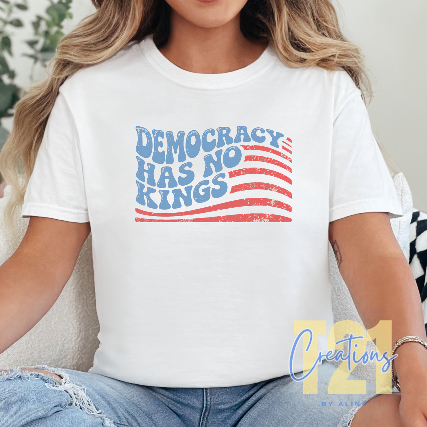 DEMOCRACY HAS NO KINGS TSHIRT