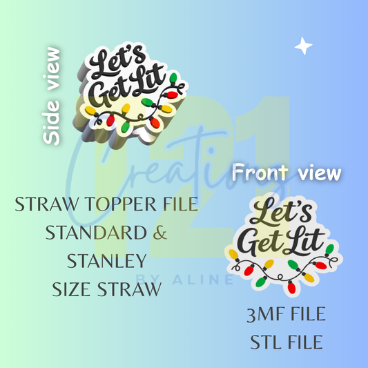 LET'S GET LIT STRAW TOPPER STL FILE