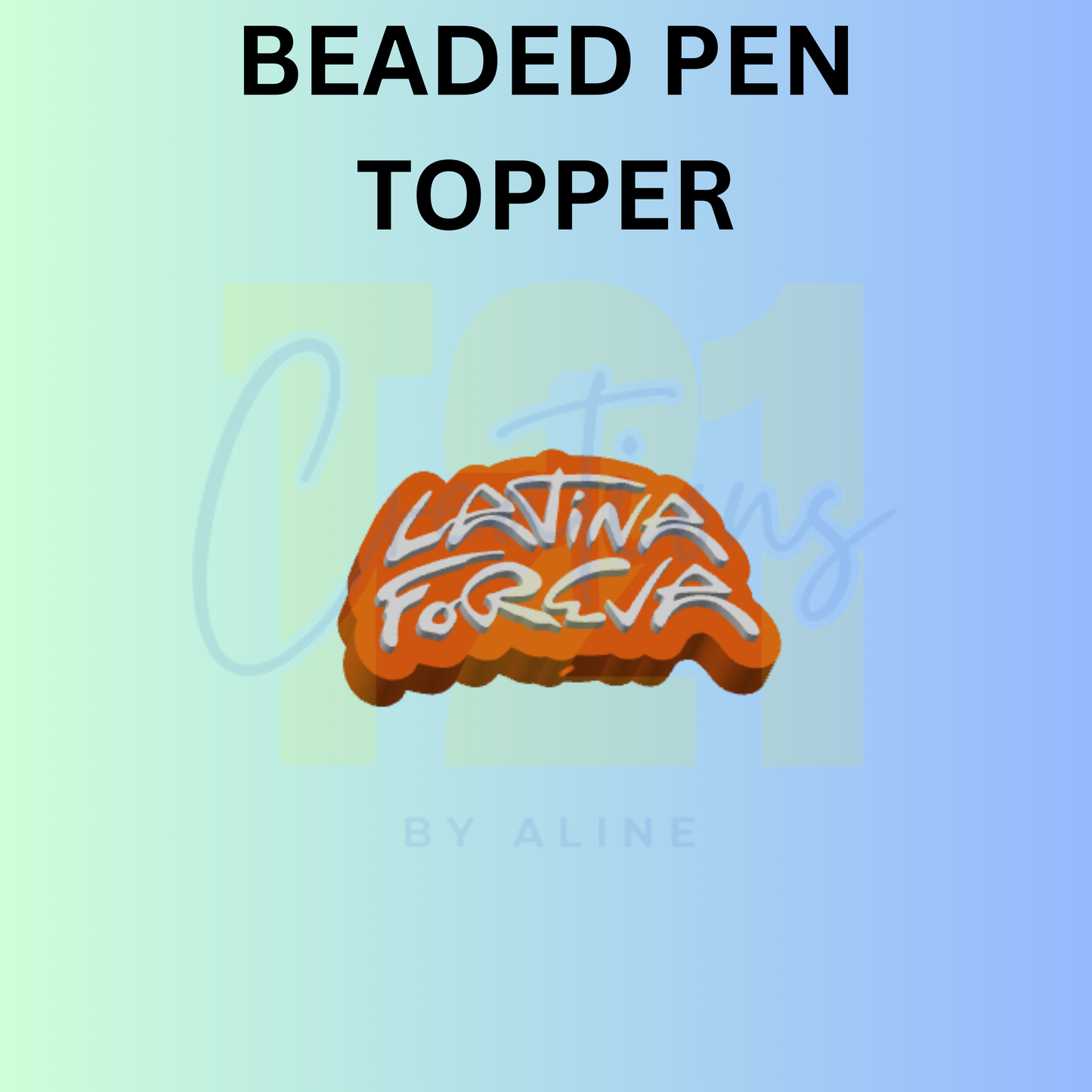 LATINA FOREVER PEN TOPPER
