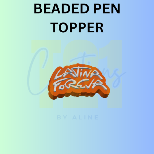 LATINA FOREVER PEN TOPPER