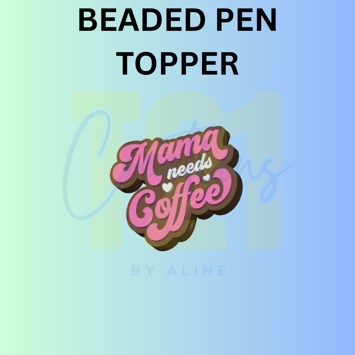 MAMA NEEDS COFFEE PEN TOPPER