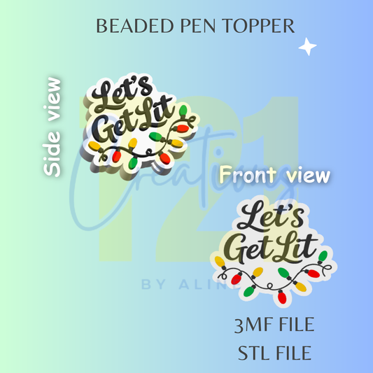 LET'S GET LIT PEN TOPPER STL FILE