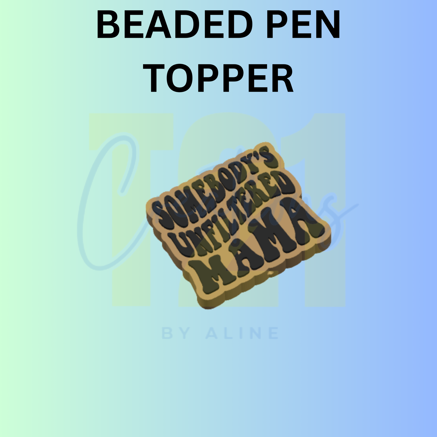 UNFILTERED MAMA PEN TOPPER