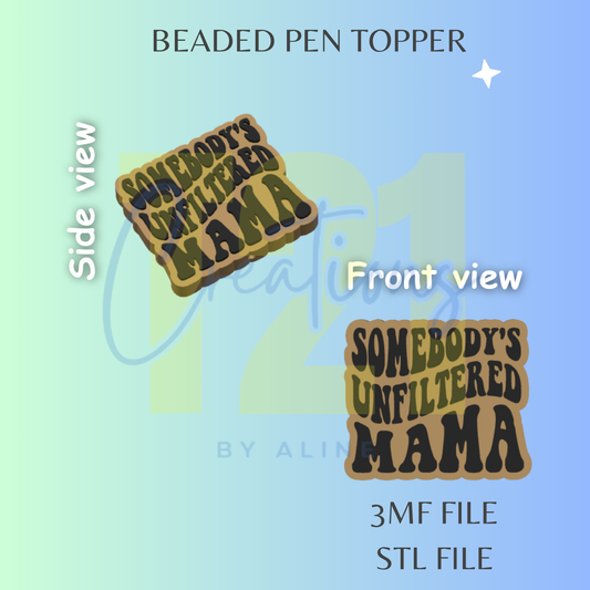 UNFILTERED MAMA PEN TOPPER STL FILE